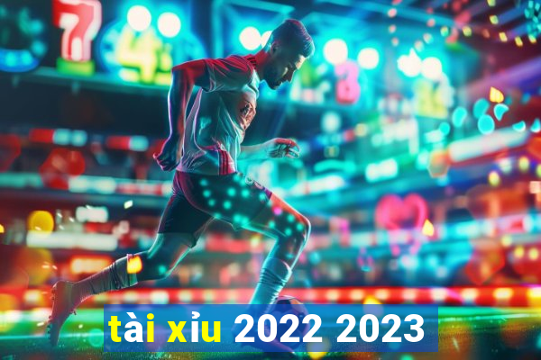 tài xỉu 2022 2023