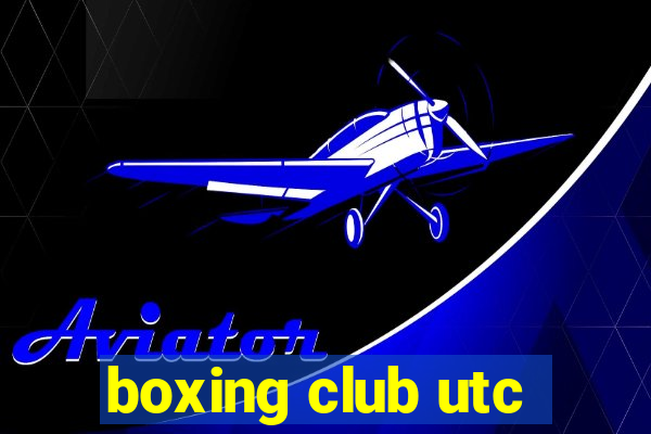 boxing club utc