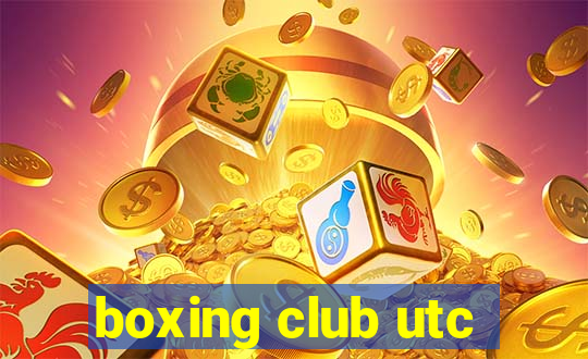 boxing club utc