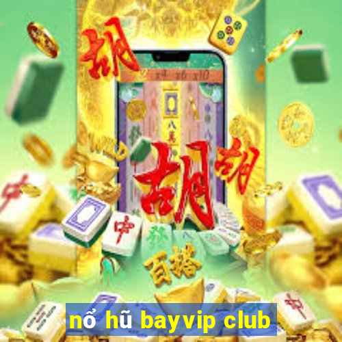 nổ hũ bayvip club