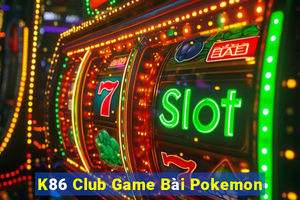 K86 Club Game Bài Pokemon