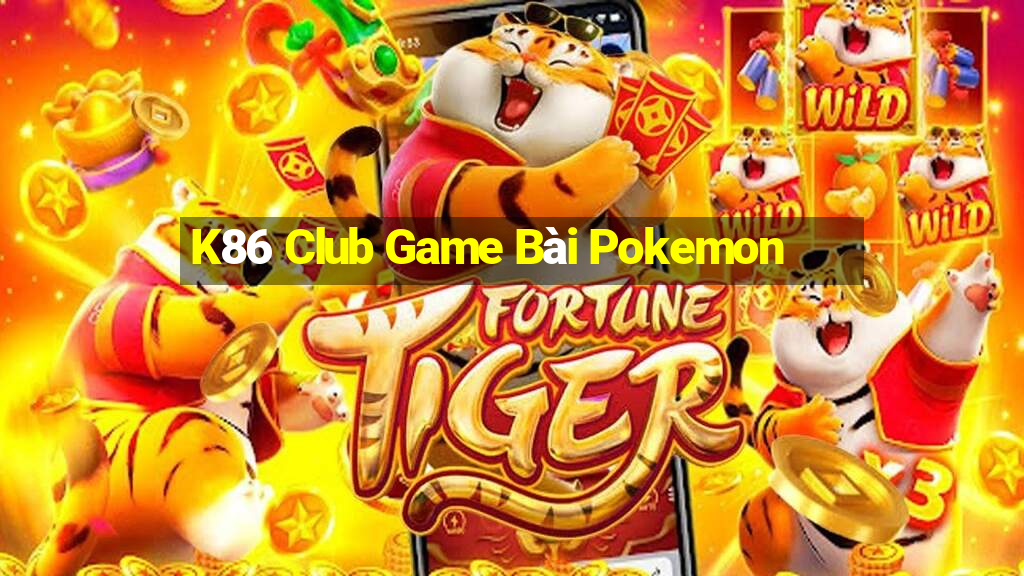 K86 Club Game Bài Pokemon