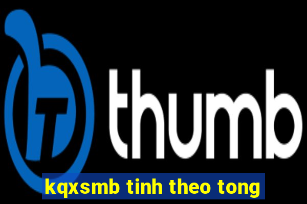 kqxsmb tinh theo tong