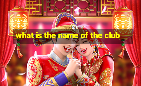 what is the name of the club