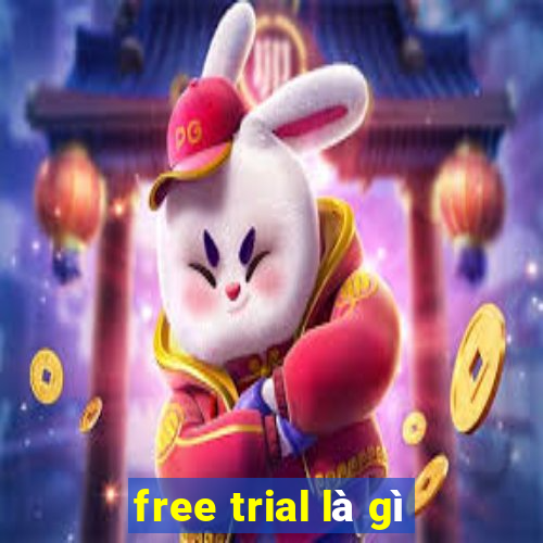 free trial là gì