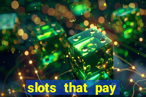 slots that pay real money