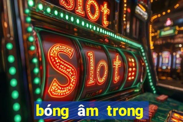 bóng âm trong lô đề