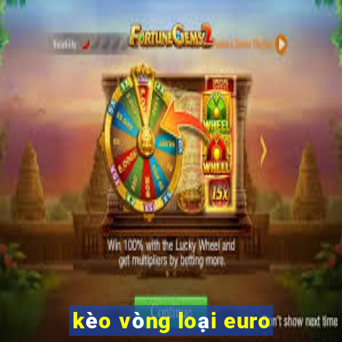 kèo vòng loại euro