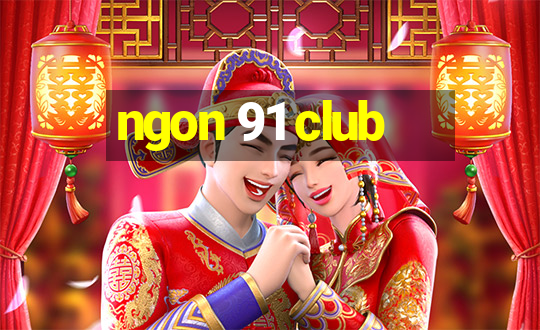 ngon 91 club