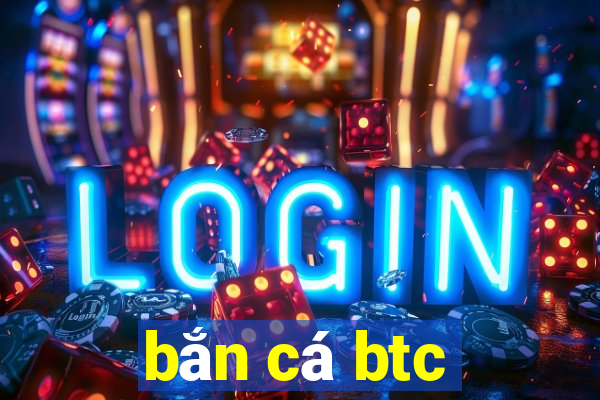 bắn cá btc