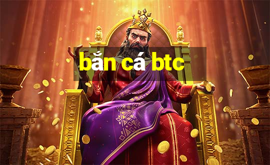 bắn cá btc