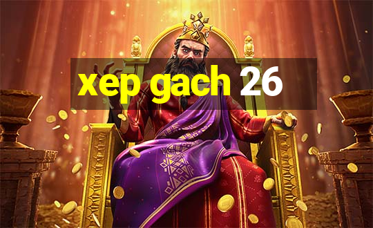 xep gach 26