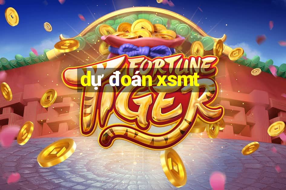 dự đoán xsmt