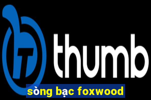 sòng bạc foxwood