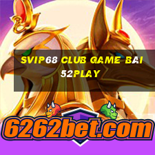 Svip68 Club Game Bài 52Play