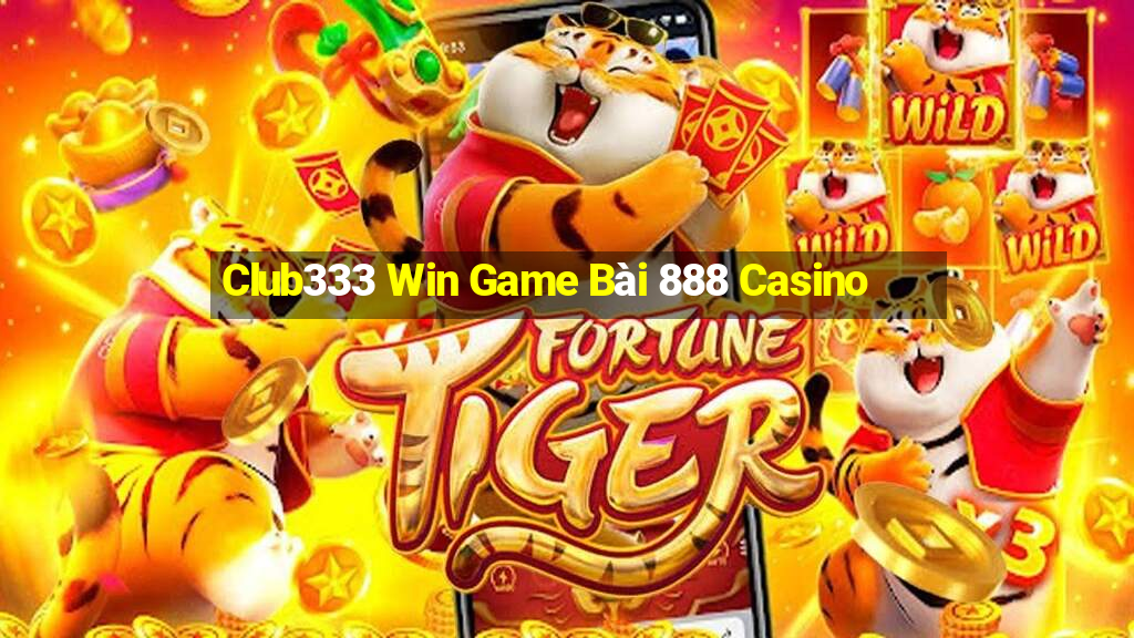 Club333 Win Game Bài 888 Casino