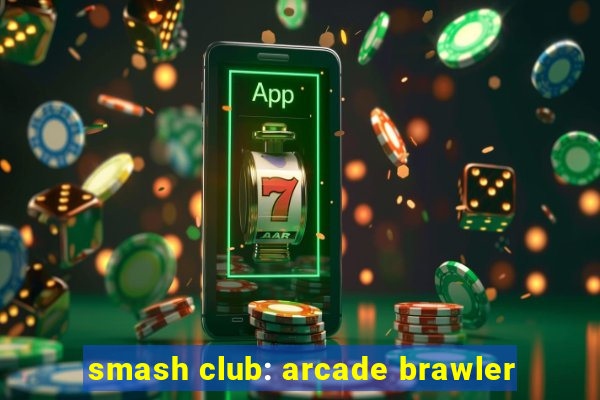 smash club: arcade brawler