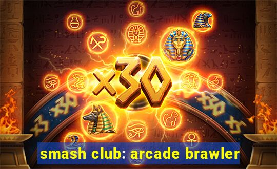 smash club: arcade brawler