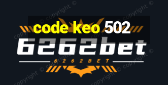 code keo 502