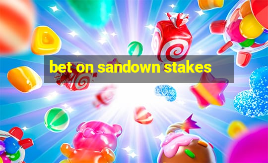 bet on sandown stakes