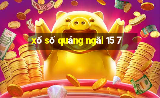 xổ số quảng ngãi 15 7