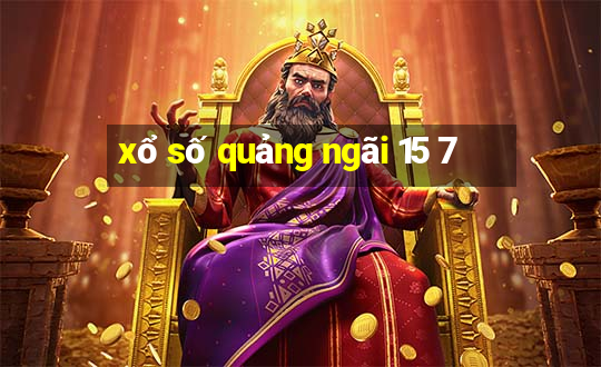 xổ số quảng ngãi 15 7