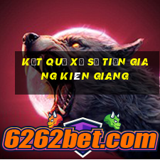 kết quả xổ số tiền giang kiên giang