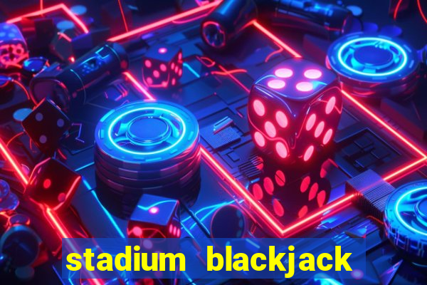 stadium blackjack house edge