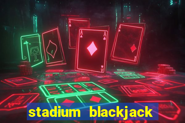 stadium blackjack house edge