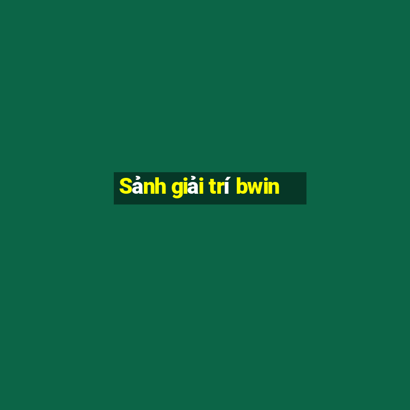 Sảnh giải trí bwin