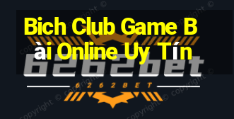 Bich Club Game Bài Online Uy Tín