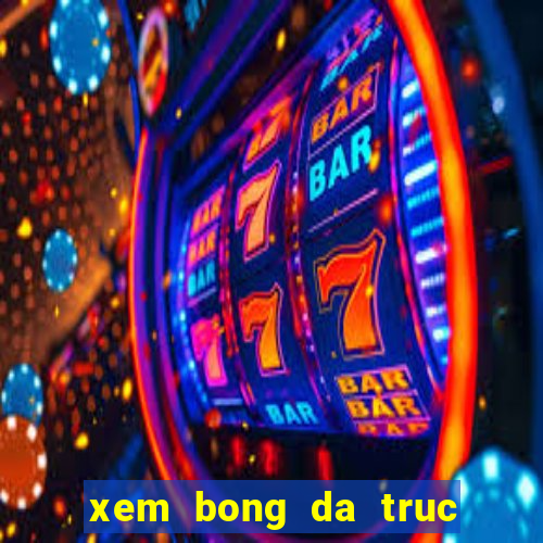 xem bong da truc tiep tren mang