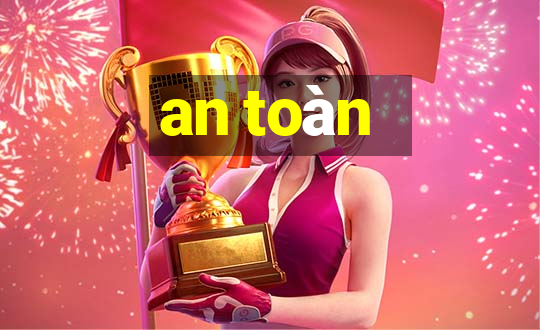 an toàn