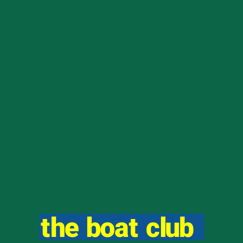 the boat club