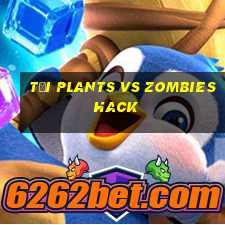 tải plants vs zombies hack