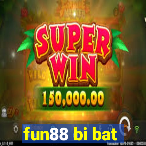 fun88 bi bat