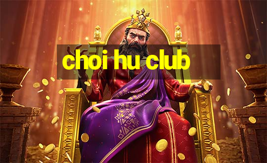 choi hu club