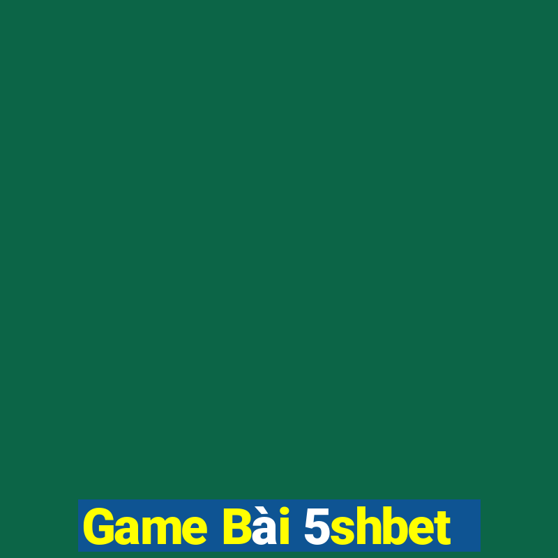 Game Bài 5shbet