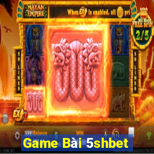 Game Bài 5shbet