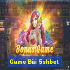 Game Bài 5shbet