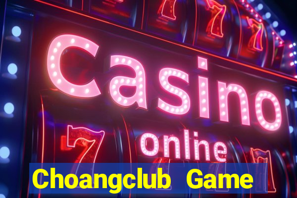 Choangclub Game Bài Ionline