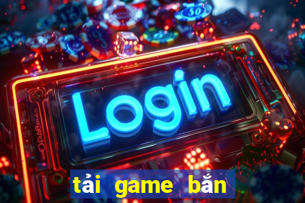 tải game bắn cá 4 người