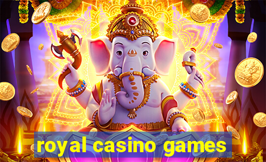 royal casino games