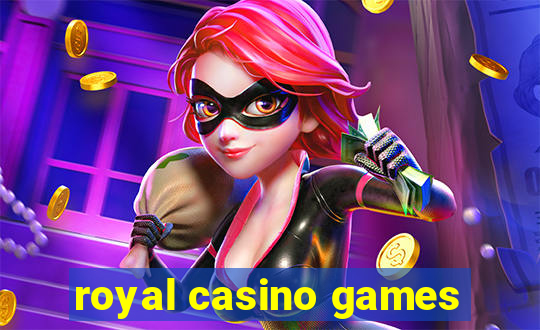 royal casino games