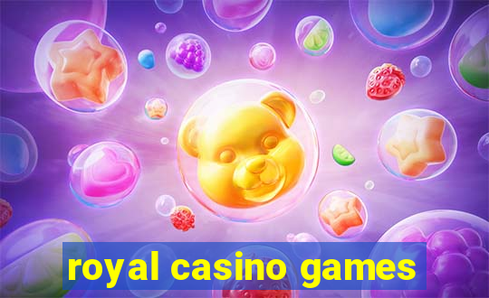 royal casino games