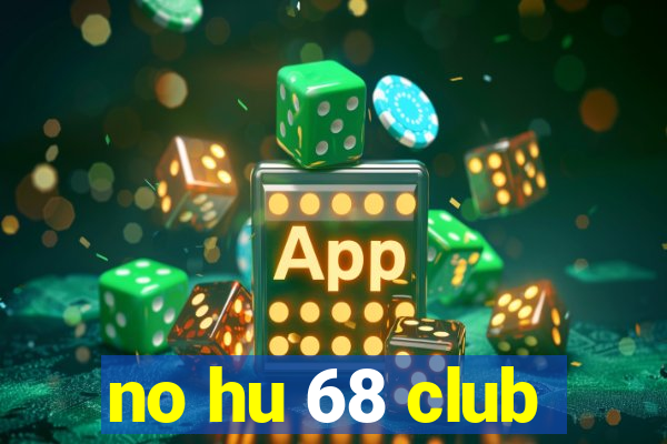 no hu 68 club