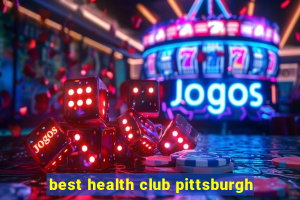 best health club pittsburgh