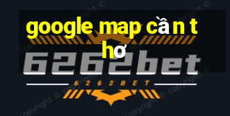 google map cần thơ