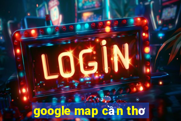 google map cần thơ