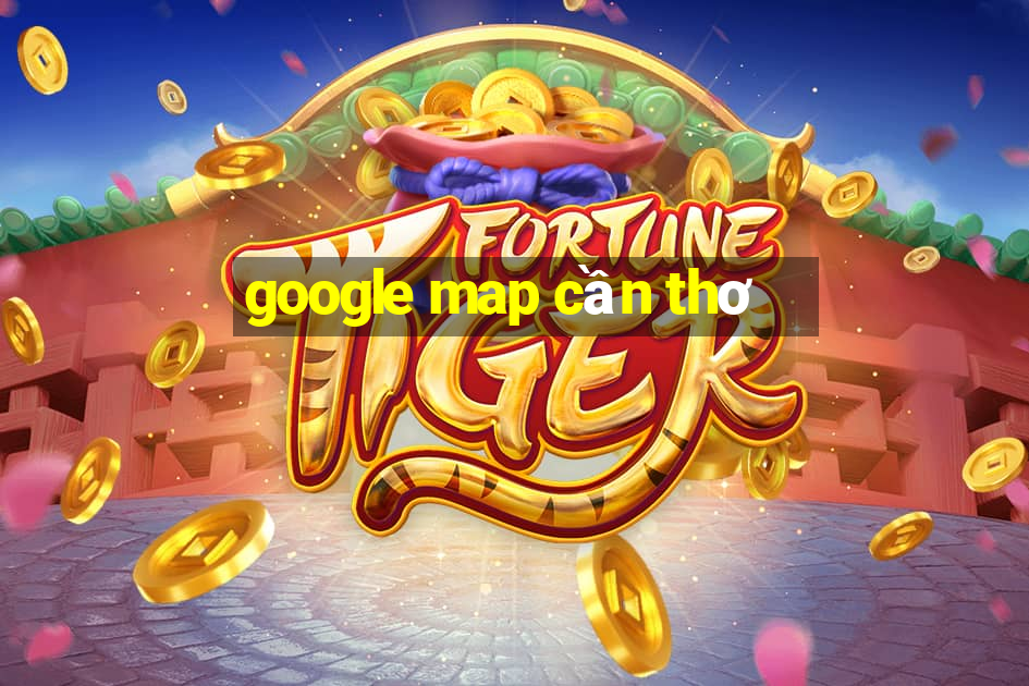 google map cần thơ